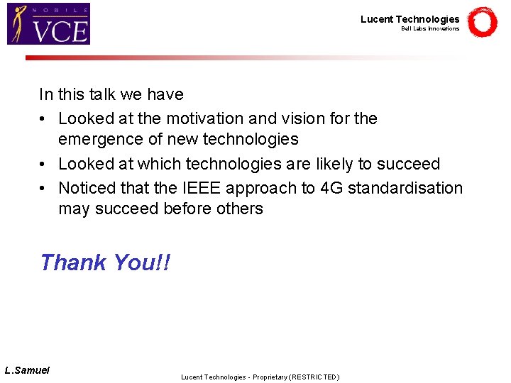 Lucent Technologies Bell Labs Innovations In this talk we have • Looked at the