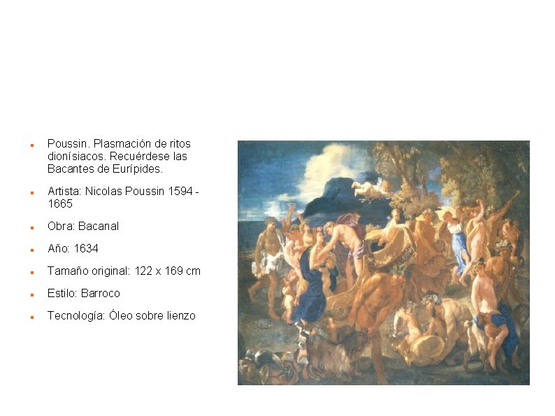 BACANAL DE POUSSIN Poussin. Plasmación de ritos dionísiacos. Recuérdese las Bacantes de Eurípides. Artista: