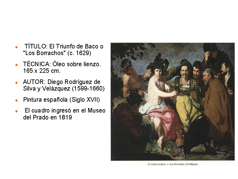 EL TRIUNFO DE BACO de Velazquez "Los Borrachos" TÍTULO: El Triunfo de Baco o