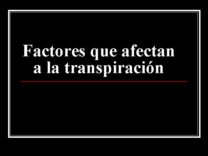 Factores que afectan a la transpiración 