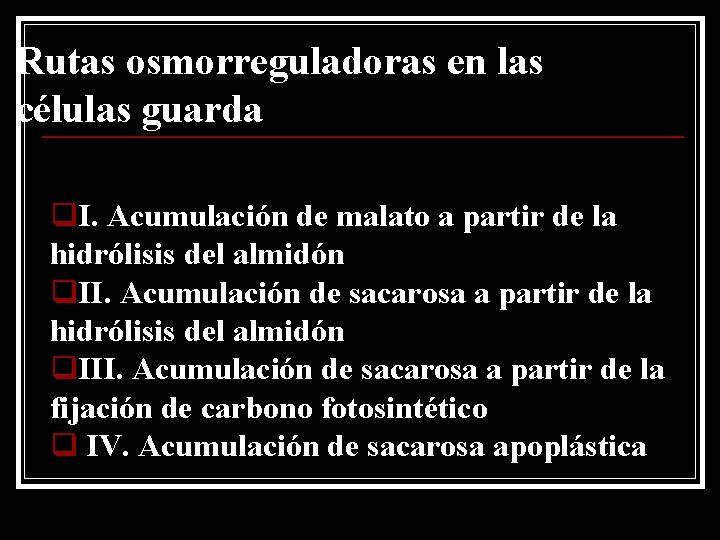 Rutas osmorreguladoras en las células guarda q. I. Acumulación de malato a partir de