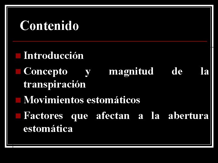 Contenido n Introducción n Concepto y magnitud de la transpiración n Movimientos estomáticos n