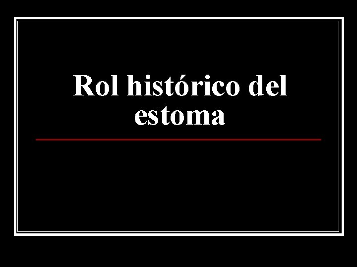 Rol histórico del estoma 