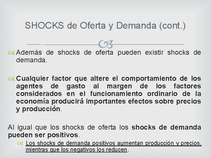 SHOCKS de Oferta y Demanda (cont. ) Además de shocks de oferta pueden existir