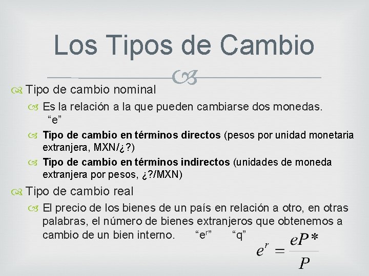 Los Tipos de Cambio Tipo de cambio nominal Es la relación a la que