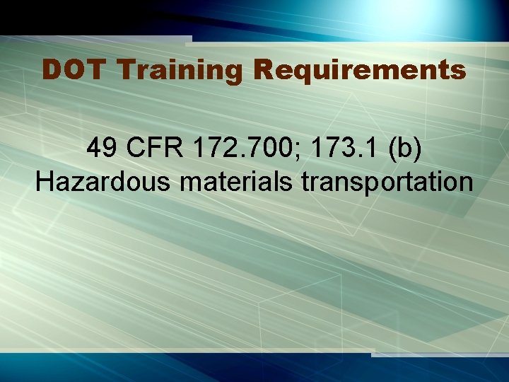 DOT Training Requirements 49 CFR 172. 700; 173. 1 (b) Hazardous materials transportation 