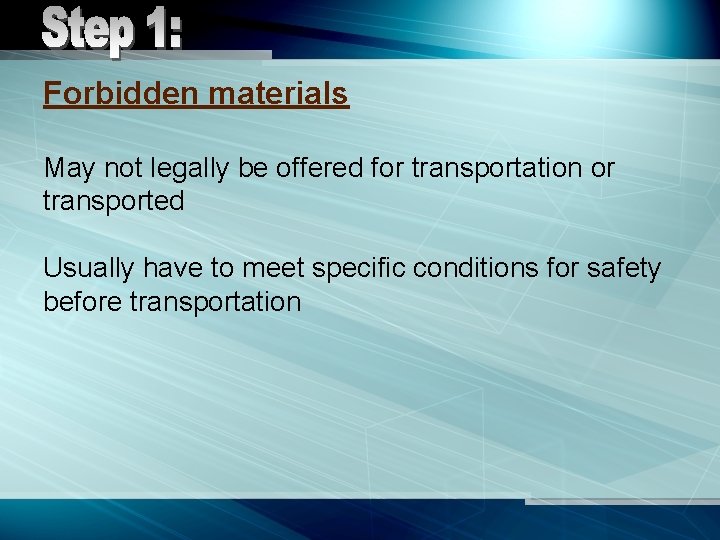 Forbidden materials May not legally be offered for transportation or transported Usually have to