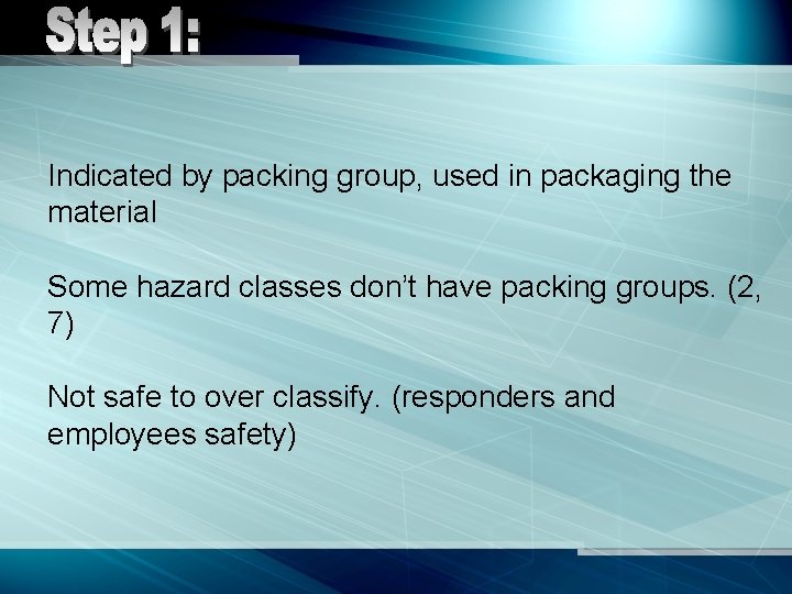 Indicated by packing group, used in packaging the material Some hazard classes don’t have