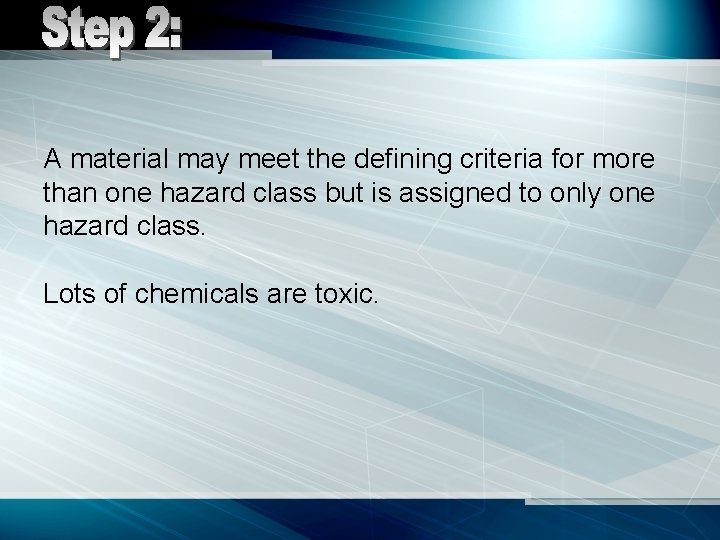 A material may meet the defining criteria for more than one hazard class but