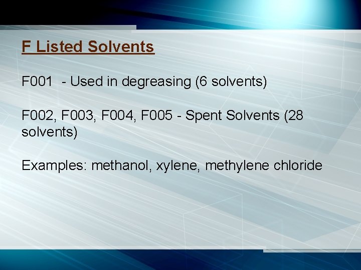 F Listed Solvents F 001 - Used in degreasing (6 solvents) F 002, F