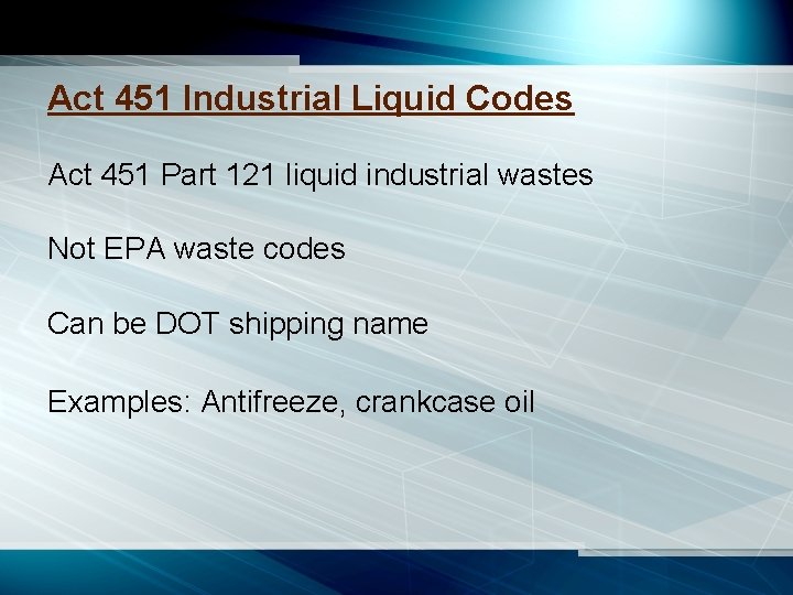 Act 451 Industrial Liquid Codes Act 451 Part 121 liquid industrial wastes Not EPA