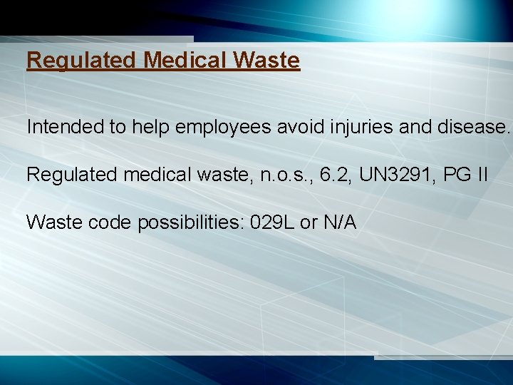 Regulated Medical Waste Intended to help employees avoid injuries and disease. Regulated medical waste,