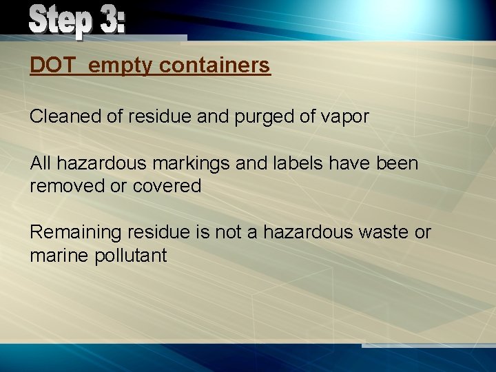 DOT empty containers Cleaned of residue and purged of vapor All hazardous markings and