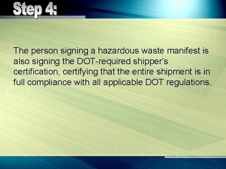 The person signing a hazardous waste manifest is also signing the DOT-required shipper’s certification,