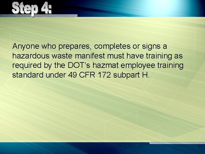Anyone who prepares, completes or signs a hazardous waste manifest must have training as