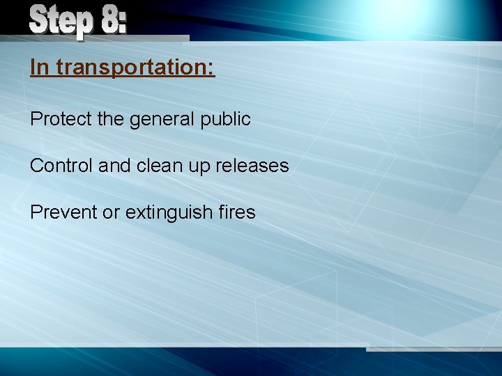 In transportation: Protect the general public Control and clean up releases Prevent or extinguish