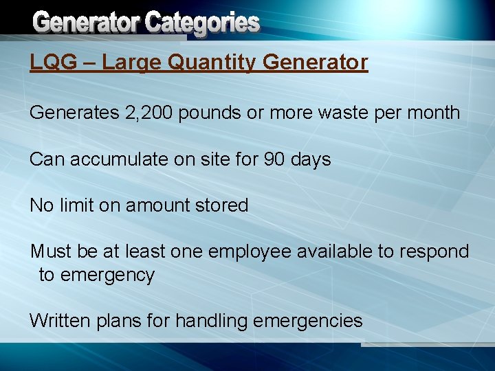 LQG – Large Quantity Generator Generates 2, 200 pounds or more waste per month