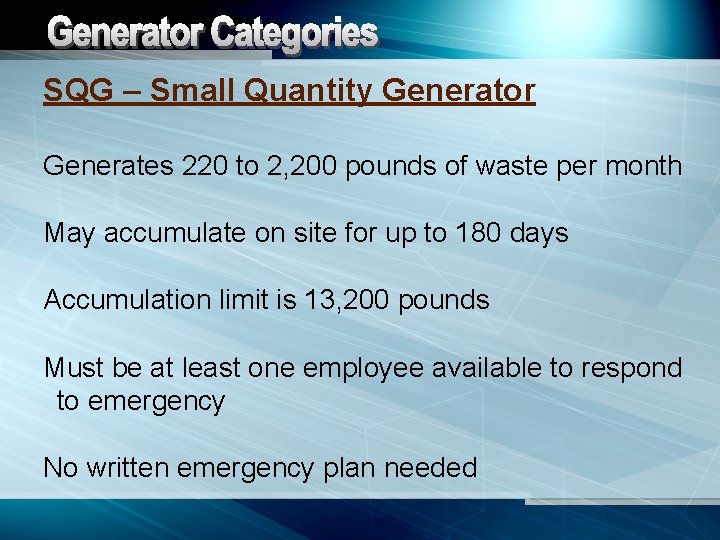 SQG – Small Quantity Generator Generates 220 to 2, 200 pounds of waste per