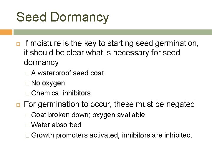 Seed Dormancy If moisture is the key to starting seed germination, it should be