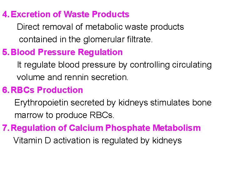 4. Excretion of Waste Products Direct removal of metabolic waste products contained in the