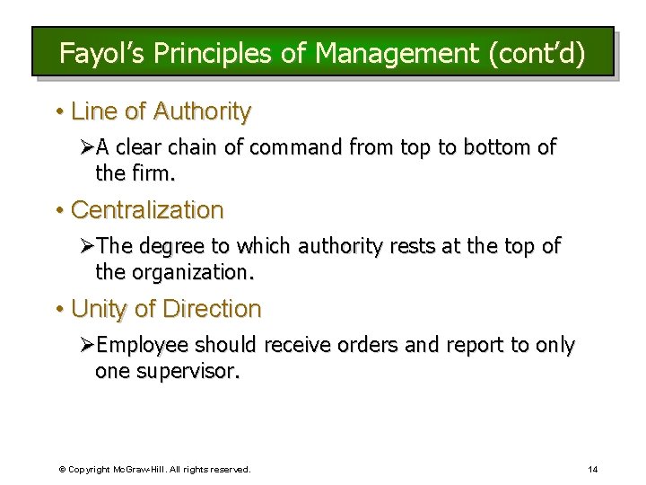 Fayol’s Principles of Management (cont’d) • Line of Authority ØA clear chain of command