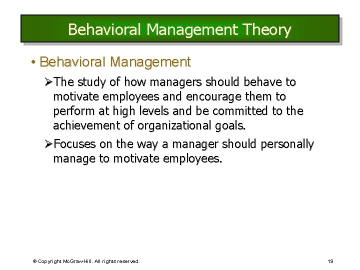 Behavioral Management Theory • Behavioral Management ØThe study of how managers should behave to