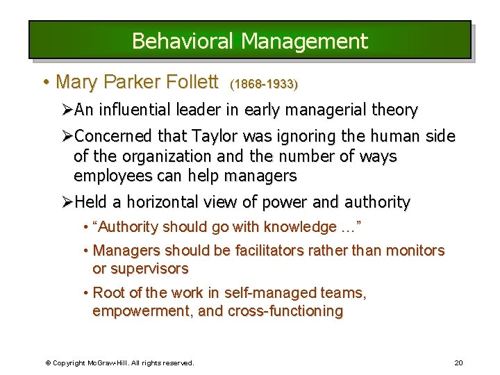 Behavioral Management • Mary Parker Follett (1868 -1933) ØAn influential leader in early managerial