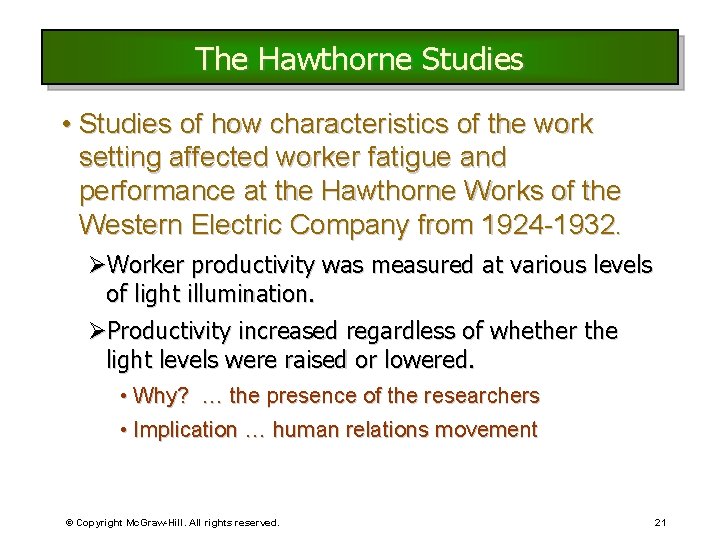 The Hawthorne Studies • Studies of how characteristics of the work setting affected worker