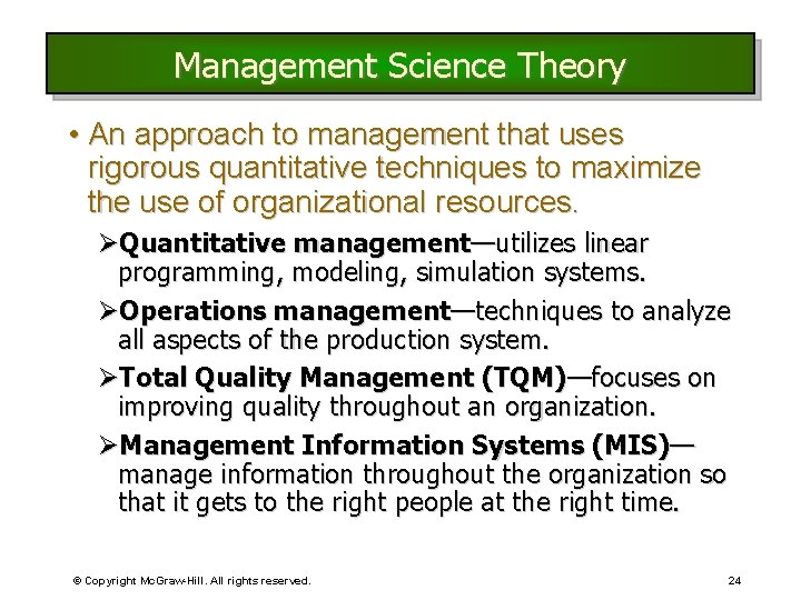 Management Science Theory • An approach to management that uses rigorous quantitative techniques to