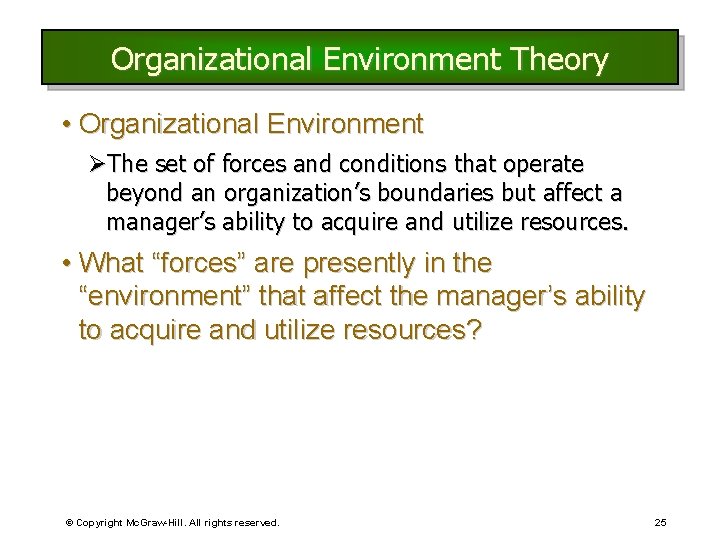 Organizational Environment Theory • Organizational Environment ØThe set of forces and conditions that operate