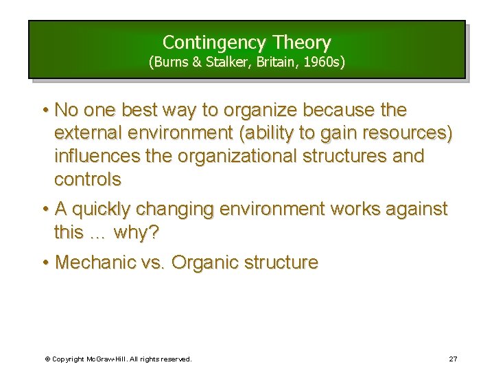 Contingency Theory (Burns & Stalker, Britain, 1960 s) • No one best way to