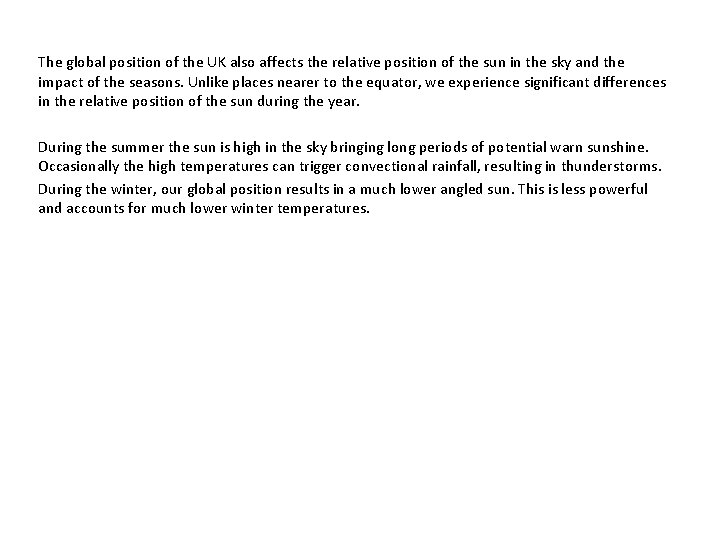 The global position of the UK also affects the relative position of the sun