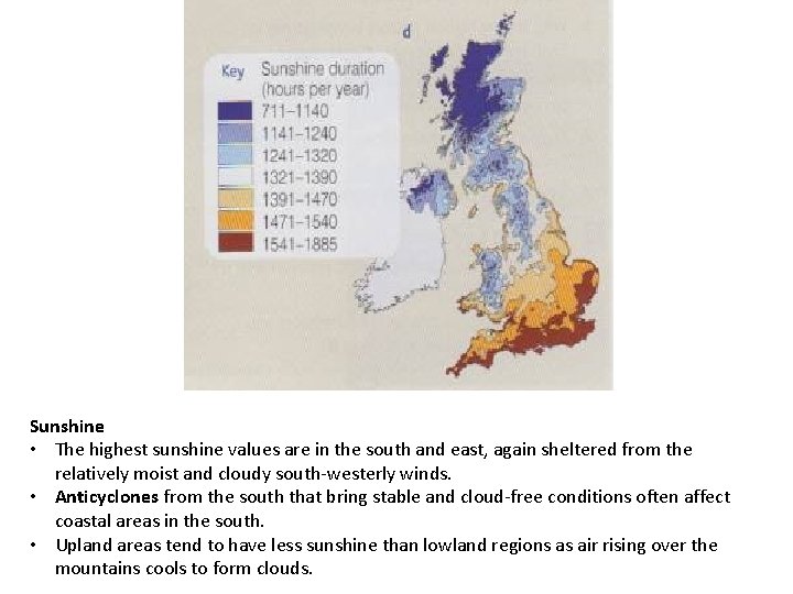 Sunshine • The highest sunshine values are in the south and east, again sheltered