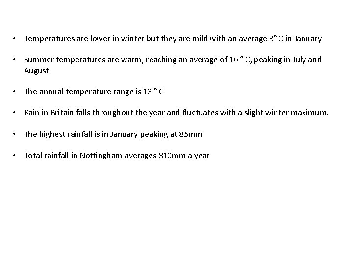  • Temperatures are lower in winter but they are mild with an average
