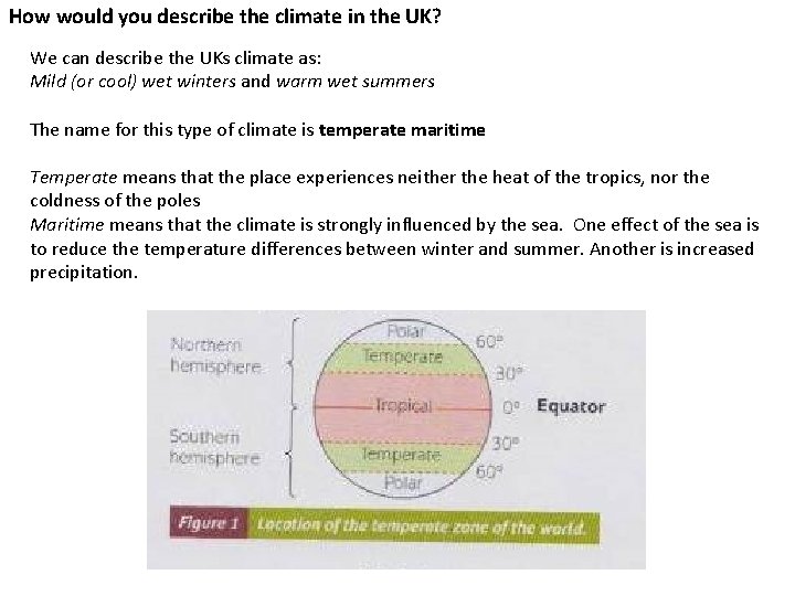 How would you describe the climate in the UK? We can describe the UKs