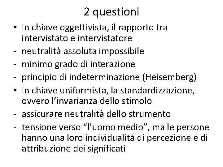 2 questioni • In chiave oggettivista, il rapporto tra intervistato e intervistatore - neutralità