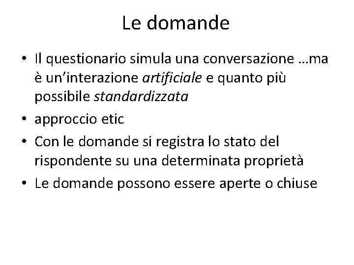 Le domande • Il questionario simula una conversazione …ma è un’interazione artificiale e quanto