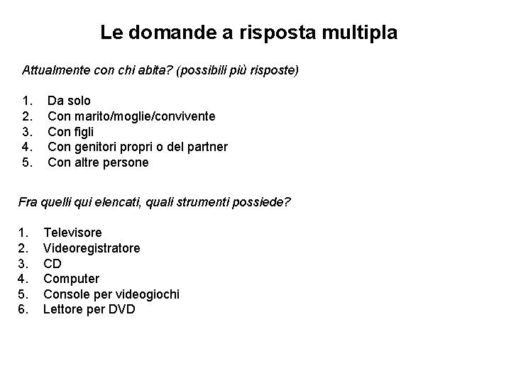 Le domande a risposta multipla Attualmente con chi abita? (possibili più risposte) 1. 2.