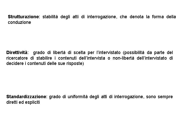 Strutturazione: stabilità degli atti di interrogazione, che denota la forma della conduzione Direttività: grado