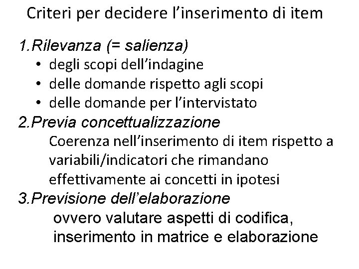 Criteri per decidere l’inserimento di item 1. Rilevanza (= salienza) • degli scopi dell’indagine