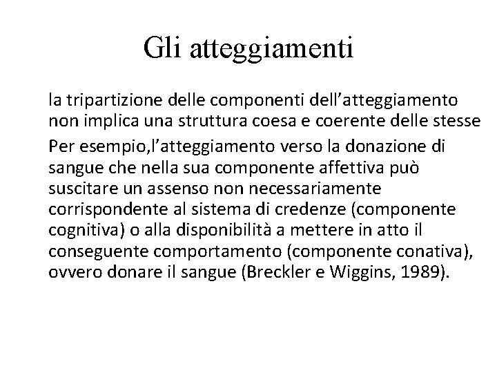 Gli atteggiamenti la tripartizione delle componenti dell’atteggiamento non implica una struttura coesa e coerente