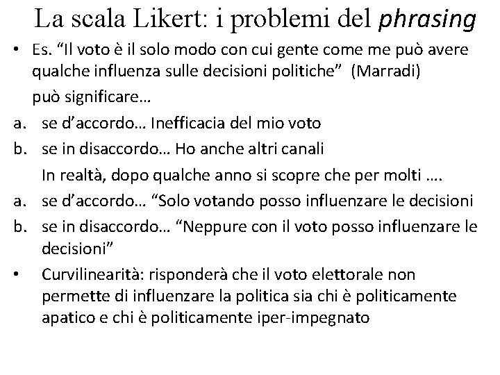 La scala Likert: i problemi del phrasing • Es. “Il voto è il solo