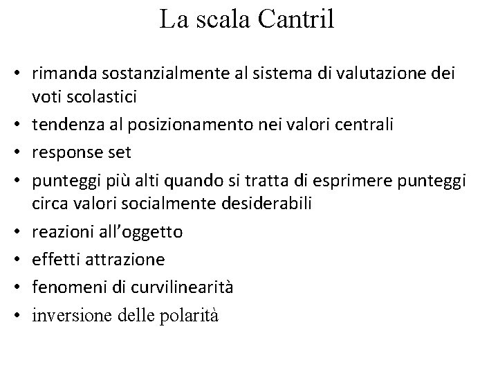 La scala Cantril • rimanda sostanzialmente al sistema di valutazione dei voti scolastici •