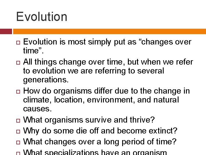 Evolution Evolution is most simply put as “changes over time”. All things change over