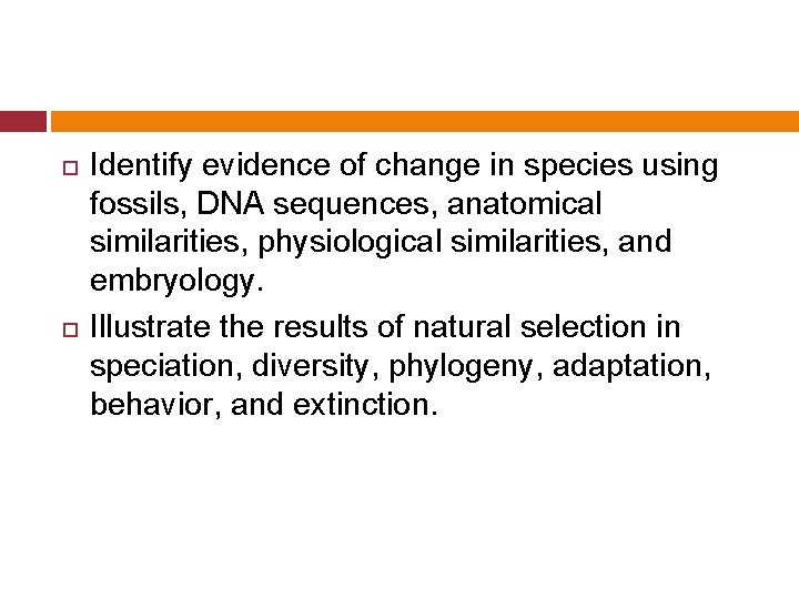  Identify evidence of change in species using fossils, DNA sequences, anatomical similarities, physiological