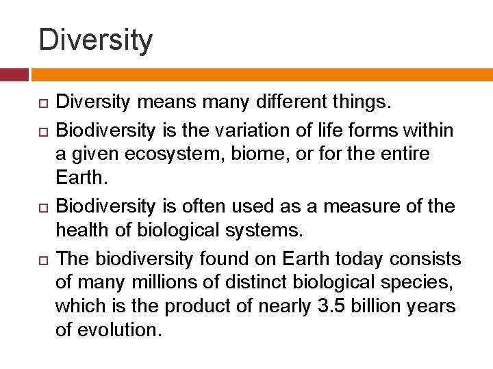 Diversity means many different things. Biodiversity is the variation of life forms within a