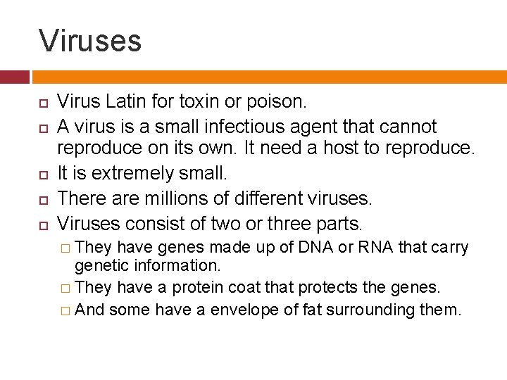 Viruses Virus Latin for toxin or poison. A virus is a small infectious agent