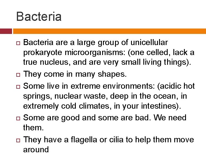 Bacteria Bacteria are a large group of unicellular prokaryote microorganisms: (one celled, lack a