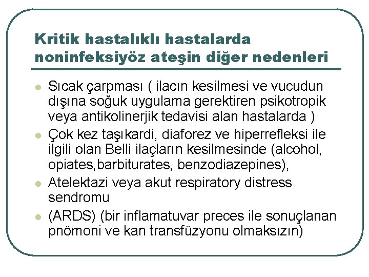 Kritik hastalıklı hastalarda noninfeksiyöz ateşin diğer nedenleri l l Sıcak çarpması ( ilacın kesilmesi