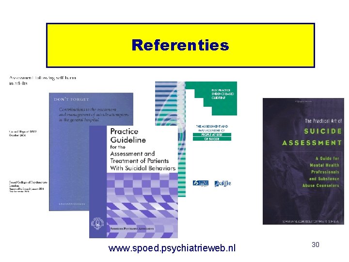 Referenties www. spoed. psychiatrieweb. nl 30 